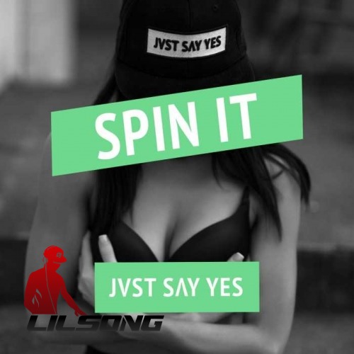 JVST SAY YES - Spin It